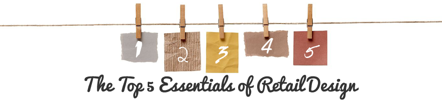 The Top 5 Essentials of Retail Design